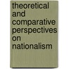 Theoretical and Comparative Perspectives on Nationalism door Taras Kuzio