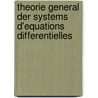 Theorie General Der Systems D'Equations Differentielles by L. Sauvage
