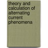 Theory And Calculation Of Alternating Current Phenomena door Onbekend