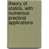 Theory Of Statics, With Numerous Practical Applications by Samuel Earnshaw