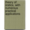 Theory Of Statics, With Numerous Practical Applications door Samuel Earnshaw