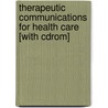 Therapeutic Communications For Health Care [with Cdrom] by Wilburta Lindh