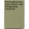 Thermodynamics, Heat Motors, And Refrigerating Machines door De Volson Wood