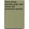 Thirty-Three Secrets Arab Men Never Tell American Women door Cassandra