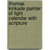 Thomas Kinkade Painter of Light Calendar with Scripture door Onbekend