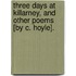 Three Days At Killarney, And Other Poems [By C. Hoyle].