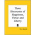 Three Discourses of Happiness, Virtue and Liberty, 1699