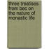 Three Treatises From Bec On The Nature Of Monastic Life
