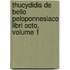 Thucydidis de Bello Peloponnesiaco Libri Octo, Volume 1