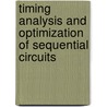 Timing Analysis and Optimization of Sequential Circuits door Sachin Sapatnekar