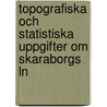 Topografiska Och Statistiska Uppgifter Om Skaraborgs Ln by Unknown