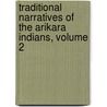 Traditional Narratives of the Arikara Indians, Volume 2 door Douglas R. Parks