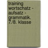 Training Wortschatz - Aufsatz - Grammatik. 7./8. Klasse door Birgit Lascho