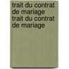 Trait Du Contrat de Mariage Trait Du Contrat de Mariage door Anatole France