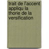Trait de L'Accent Appliqu La Thorie de La Versification door Paul Ackermann