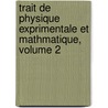 Trait de Physique Exprimentale Et Mathmatique, Volume 2 door Jean-Baptiste Biot