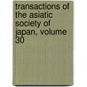 Transactions Of The Asiatic Society Of Japan, Volume 30 door Japan Asiatic Society