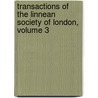 Transactions Of The Linnean Society Of London, Volume 3 door London Linnean Society