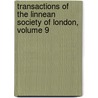 Transactions Of The Linnean Society Of London, Volume 9 door London Linnean Society