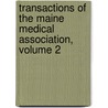 Transactions Of The Maine Medical Association, Volume 2 door Association Maine Medical
