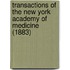 Transactions Of The New York Academy Of Medicine (1883)
