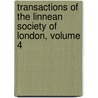 Transactions of the Linnean Society of London, Volume 4 door London Linnean Society