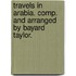 Travels In Arabia. Comp. And Arranged By Bayard Taylor.