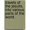 Travels Of The Jesuits, Into Various Parts Of The World door John Lockman