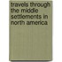 Travels Through The Middle Settlements In North America