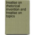 Treatise On Rhetorical Invention And Treatise On Topics