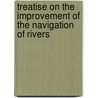 Treatise On The Improvement Of The Navigation Of Rivers door William Alexander Brooks