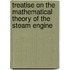 Treatise On The Mathematical Theory Of The Steam Engine