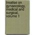 Treatise on Gynaecology, Medical and Surgical, Volume 1