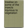 Treatise on Some of the Insects Injurious to Vegetation door Thaddeus William Harris