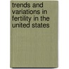 Trends and Variations in Fertility in the United States door Clyde V. Kiser