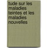 Tude Sur Les Maladies Teintes Et Les Maladies Nouvelles by Charles Anglada
