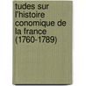 Tudes Sur L'Histoire Conomique de La France (1760-1789) by Camille Bloch
