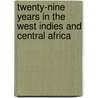 Twenty-Nine Years In The West Indies And Central Africa door The Rev Hope Masterton Wadell