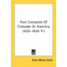 Two Centuries of Costume in America 1620-1820, Volume 1 door Alice Morse Earle
