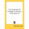 Two Centuries of Costume in America 1620-1820, Volume 2 door Alice Morse Earle