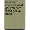 Un nuevo impulso/ What Got You Here Won't Get You There door Marshall Goldsmith
