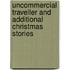 Uncommercial Traveller and Additional Christmas Stories