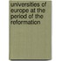 Universities of Europe at the Period of the Reformation