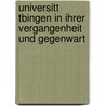 Universitt Tbingen in Ihrer Vergangenheit Und Gegenwart by Carl Klüpfel