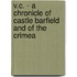 V.C. - A Chronicle Of Castle Barfield And Of The Crimea