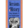 Versions Of History From Antiquity To The Enlightenment by Dr Kelley