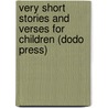 Very Short Stories And Verses For Children (Dodo Press) door Mrs.W.K. Clifford