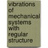 Vibrations Of Mechanical Systems With Regular Structure