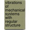 Vibrations Of Mechanical Systems With Regular Structure door Mark Kempner