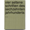 Vier Seltene Schriften Des Sechzehnten Jahrhunderts ... door Valentin Ickelschamer
